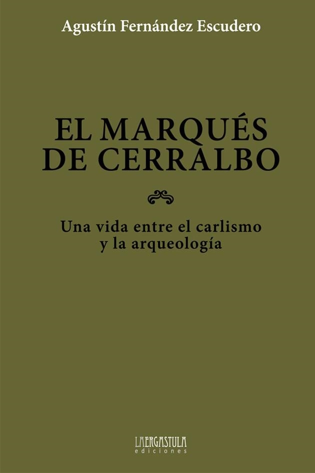 EL MARQUÉS DE CERRALBO.UNA VIDA ENTRE EL CARLISMO Y LA ANARQUIA | 9788416242108 | FERNÁNDEZ ESCUDERO,AGUSTÍN | Libreria Geli - Librería Online de Girona - Comprar libros en catalán y castellano