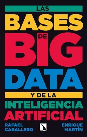 LAS BASES DE BIG DATA Y DE LA INTELIGENCIA ARTIFICIAL | 9788413524894 | CABALLERO,RAFAEL/MARTÍN, ENRIQUE | Libreria Geli - Librería Online de Girona - Comprar libros en catalán y castellano
