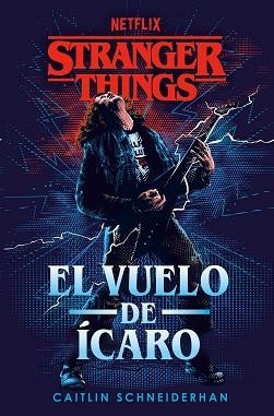 STRANGER THINGS.EL VUELO DE ÍCARO | 9788401024221 | SCHNEIDERHAN,CAITLIN | Llibreria Geli - Llibreria Online de Girona - Comprar llibres en català i castellà