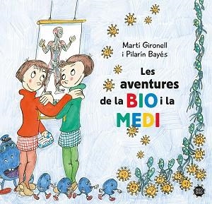LES AVENTURES DE LA BIO I LA MEDI | 9788413896786 | GIRONELL,MARTÍ/BAYÉS, PILARÍN | Llibreria Geli - Llibreria Online de Girona - Comprar llibres en català i castellà