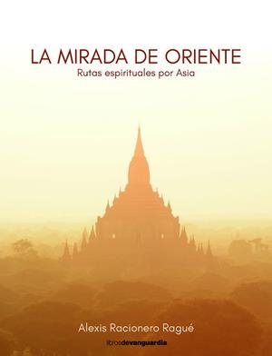 LA MIRADA DE ORIENTE | 9788418604393 | RACIONERO RAGUÉ,ALEXIS | Llibreria Geli - Llibreria Online de Girona - Comprar llibres en català i castellà