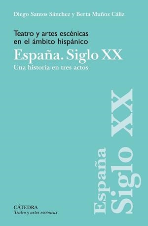 TEATRO Y ARTES ESCÉNICAS EN EL ÁMBITO HISPÁNICO. ESPAÑA. SIGLO XX | 9788437646985 | SANTOS SÁNCHEZ,DIEGO/MUÑOZ CÁLIZ, BERTA | Llibreria Geli - Llibreria Online de Girona - Comprar llibres en català i castellà