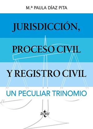 JURISDICCIÓN,PROCESO CIVIL Y REGISTRO CIVIL.UN PECULIAR TRINOMIO | 9788430987092 | DÍAZ PITA,Mª PAULA | Libreria Geli - Librería Online de Girona - Comprar libros en catalán y castellano