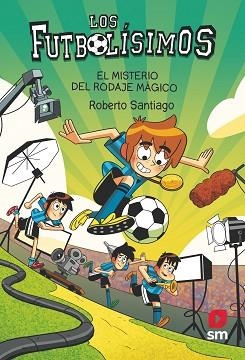 LOS FUTBOLÍSIMOS-24. EL MISTERIO DEL RODAJE MAGICO | 9788411820363 | SANTIAGO,ROBERTO | Libreria Geli - Librería Online de Girona - Comprar libros en catalán y castellano