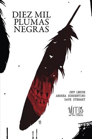 DIEZ MIL PLUMAS NEGRAS-2.DE LA SERIE MITOS DEL HUERTO DE LOS HUESOS | 9788419670267 | LEMIRE,JEFF/SORRENTINO,ANDREA | Llibreria Geli - Llibreria Online de Girona - Comprar llibres en català i castellà