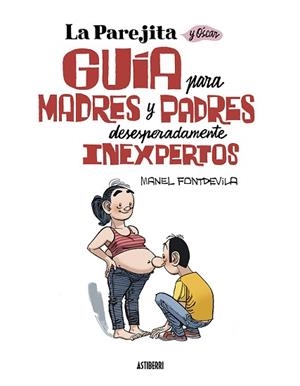 LA PAREJITA Y ÓSCAR.GUÍA PARA PADRES Y MADRES DESESPERADAMENTE INEXPERTOS | 9788419670137 | FONTDEVILA,MANEL | Libreria Geli - Librería Online de Girona - Comprar libros en catalán y castellano