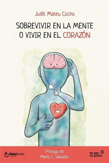 SOBREVIVIR EN LA MENTE O VIVIR EN EL CORAZÓN | 9788418575426 | MATEU COCHS,JUDIT | Llibreria Geli - Llibreria Online de Girona - Comprar llibres en català i castellà