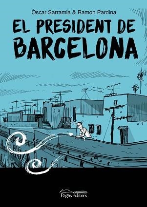 EL PRESIDENT DE BARCELONA | 9788413035017 | SARRAMIA,ÒSCAR/PARDINA VILLANUEVA, RAMÓN | Libreria Geli - Librería Online de Girona - Comprar libros en catalán y castellano