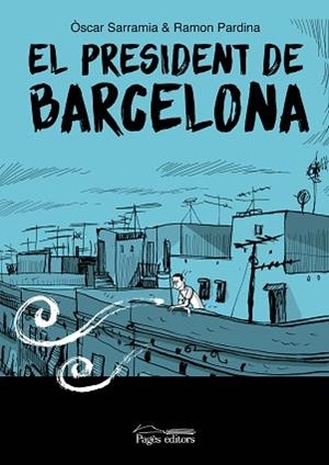 EL PRESIDENT DE BARCELONA | 9788413035017 | SARRAMIA,ÒSCAR/PARDINA VILLANUEVA, RAMÓN | Llibreria Geli - Llibreria Online de Girona - Comprar llibres en català i castellà