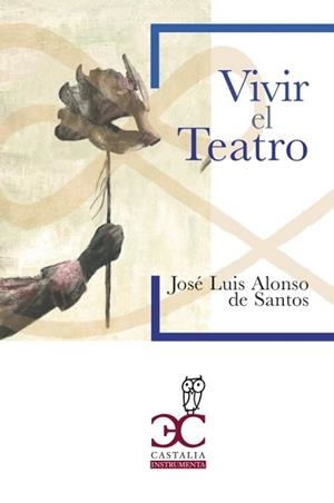 VIVIR EL TEATRO | 9788497409322 | ALONSO DE SANTOS,JOSÉ LUIS | Llibreria Geli - Llibreria Online de Girona - Comprar llibres en català i castellà