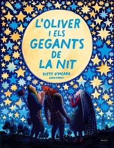 L'OLIVER I ELS GEGANTS DE LA NIT | 9788447951468 | O'MEARA,KITTY | Libreria Geli - Librería Online de Girona - Comprar libros en catalán y castellano