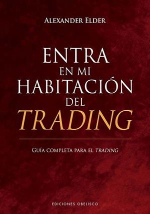 ENTRA EN MI HABITACIÓN DEL TRADING | 9788411720625 | ELDER,ALEXANDER | Llibreria Geli - Llibreria Online de Girona - Comprar llibres en català i castellà