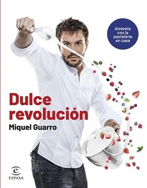DULCE REVOLUCIÓN.ATRÉVETE CON LA PASTELERÍA EN CASA | 9788467070668 | GUARRO,MIQUEL | Libreria Geli - Librería Online de Girona - Comprar libros en catalán y castellano