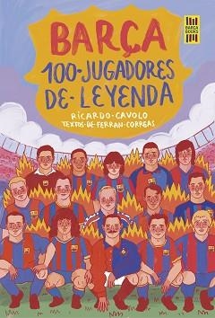 BARÇA.100 JUGADORES DE LEYENDA | 9788419875075 | CAVOLO,RICARDO/CORREAS,FERRAN | Libreria Geli - Librería Online de Girona - Comprar libros en catalán y castellano