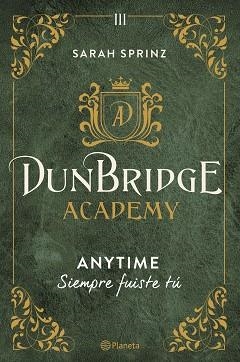 DUNBRIDGE ACADEMY.ANYTIME | 9788408280033 | SPRINZ,SARAH | Libreria Geli - Librería Online de Girona - Comprar libros en catalán y castellano