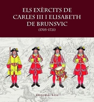 ELS EXÈRCITS DE CARLES III I ELISABET DE BRUNSVIC | 9788419007797 | RIART, FRANCESC/BOERI, GIANCARLO/HERNÀNDEZ, FRANCESC XAVIER | Libreria Geli - Librería Online de Girona - Comprar libros en catalán y castellano