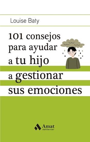 101 CONSEJOS PARA AYUDAR A TU HIJO A GESTIONAR SUS EMOCIONES | 9788419341686 | BATY,LOUISE | Llibreria Geli - Llibreria Online de Girona - Comprar llibres en català i castellà