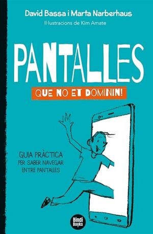 PANTALLES.QUE NO ET DOMININ! | 9788418288692 | NARBERHAUS MARTÍNEZ,MARTA/BASSA CABANAS,DAVID | Libreria Geli - Librería Online de Girona - Comprar libros en catalán y castellano