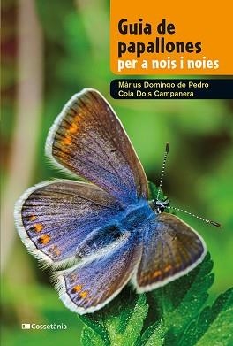 GUIA DE PAPALLONES PER A NOIS I NOIES | 9788413562780 | DOLS CAMPANERA,COIA/DOMINGO DE PEDRO, MÀRIUS | Llibreria Geli - Llibreria Online de Girona - Comprar llibres en català i castellà