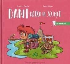 DANI DEIXA EL XUMET | 9788426735591 | ZÁRATE,CRISTINA/LÓPEZ, JESÚS | Llibreria Geli - Llibreria Online de Girona - Comprar llibres en català i castellà