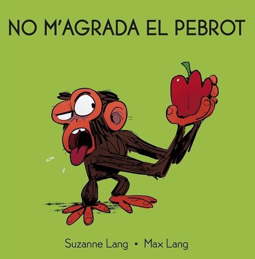NO M'AGRADA EL PEBROT | 9788418696329 | LANG,SUZANNE | Libreria Geli - Librería Online de Girona - Comprar libros en catalán y castellano