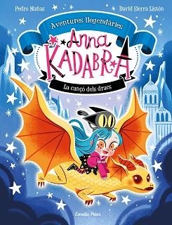 ANNA KADABRA.AVENTURES LLEGENDÀRIES-2.LA CANÇÓ DELS DRACS | 9788413896885 | MAÑAS,PEDRO/SIERRA LISTÓN,DAVID | Libreria Geli - Librería Online de Girona - Comprar libros en catalán y castellano
