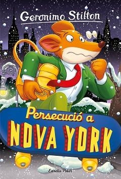 PERSECUCIÓ A NOVA YORK | 9788413896328 | STILTON,GERONIMO | Libreria Geli - Librería Online de Girona - Comprar libros en catalán y castellano