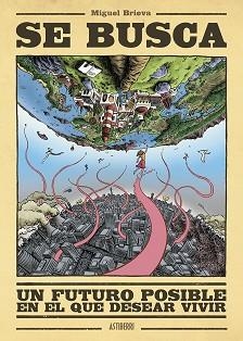 SE BUSCA.UN FUTURO POSIBLE EN EL QUE DESEAR VIVIR | 9788419670335 | BRIEVA,MIGUEL | Libreria Geli - Librería Online de Girona - Comprar libros en catalán y castellano