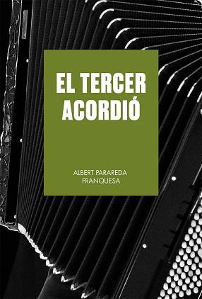 EL TERCER ACORDIÓ | 9788419590633 | PARAREDA FRANQUESA,ALBERT | Llibreria Geli - Llibreria Online de Girona - Comprar llibres en català i castellà