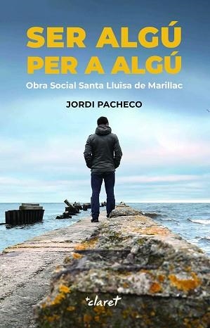 SER ALGÚ PER A ALGÚ | 9788491364931 | PACHECO,JORDI | Llibreria Geli - Llibreria Online de Girona - Comprar llibres en català i castellà