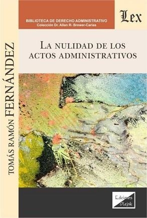 LA NULIDAD DE LOS ACTOS ADMINISTRATIVOS | 9789563925203 | FERNANDEZ,TOMÁS RAMON | Libreria Geli - Librería Online de Girona - Comprar libros en catalán y castellano