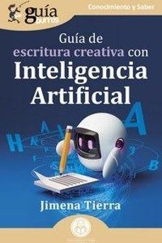 GUÍA DE ESCRITURA CREATIVA CON INTELIGENCIA ARTIFICIAL(GUIABURROS) | 9788419731371 | TIERRA,JIMENA | Llibreria Geli - Llibreria Online de Girona - Comprar llibres en català i castellà