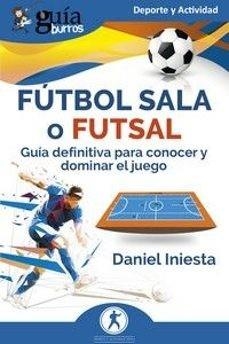 FÚTBOL SALA O FUTSAL | 9788419731418 | INIESTA,DANIEL | Llibreria Geli - Llibreria Online de Girona - Comprar llibres en català i castellà