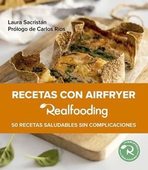 RECETAS CON AIRFRYER REALFOODING | 9788449341533 | SACRISTÁN,LAURA | Llibreria Geli - Llibreria Online de Girona - Comprar llibres en català i castellà