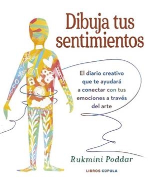 DIBUJA TUS SENTIMIENTOS | 9788448039592 | PODDAR,RUKMINI | Llibreria Geli - Llibreria Online de Girona - Comprar llibres en català i castellà
