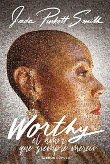 WORTHY.EL AMOR QUE SIEMPRE MERECÍ | 9788448039646 | PINKETT SMITH,JADA | Libreria Geli - Librería Online de Girona - Comprar libros en catalán y castellano