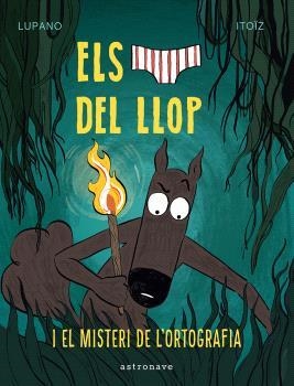 ELS CALÇOTETS DEL LLOP-8.EL MISTERI DE L'ORTOGRAFIA | 9788467966688 | LUPANO,WILFRID/ITOÏZ,MAYANA | Libreria Geli - Librería Online de Girona - Comprar libros en catalán y castellano