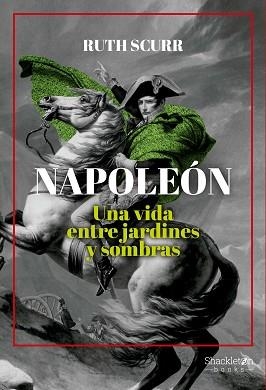 NAPOLEÓN.UNA VIDA ENTRE JARDINES Y SOMBRAS | 9788413611839 | SCURR,RUTH | Libreria Geli - Librería Online de Girona - Comprar libros en catalán y castellano