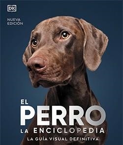 EL PERRO.LA ENCICLOPEDIA(NUEVA EDICIÓN) | 9788419282811 | Libreria Geli - Librería Online de Girona - Comprar libros en catalán y castellano