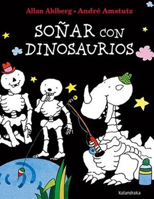 SOÑAR CON DINOSAURIOS | 9788413432410 | AHLBERG,ALLAN | Llibreria Geli - Llibreria Online de Girona - Comprar llibres en català i castellà