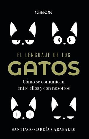 EL LENGUAJE DE LOS GATOS | 9788441549227 | GARCÍA CARABALLO,SANTIAGO | Libreria Geli - Librería Online de Girona - Comprar libros en catalán y castellano