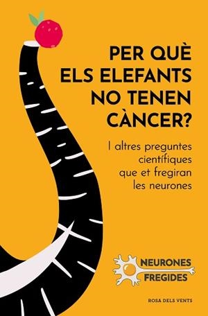 PER QUÈ ELS ELEFANTS NO TENEN CÀNCER? | 9788419259585 | NEURONES FREGIDES | Llibreria Geli - Llibreria Online de Girona - Comprar llibres en català i castellà