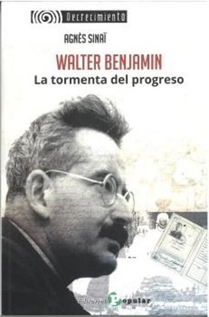 WALTER BENJAMIN. LA TORMENTA DEL PROGRESO | 9788478849376 | SINAÏ,AGNÈS | Libreria Geli - Librería Online de Girona - Comprar libros en catalán y castellano
