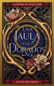 UNA JAULA DE HILOS DORADOS | 9788419252098 | MIGLIORE,VANESSA R. | Libreria Geli - Librería Online de Girona - Comprar libros en catalán y castellano