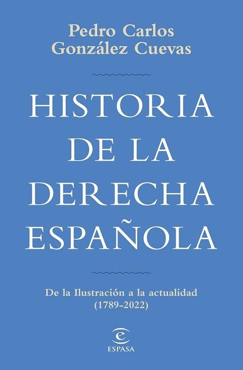 HISTORIA DE LA DERECHA ESPAÑOLA.DE LA ILUSTRACIÓN A LA ACTUALIDAD (1789-2020) | 9788467069747 | GONZÁLEZ CUEVAS,PEDRO CARLOS | Libreria Geli - Librería Online de Girona - Comprar libros en catalán y castellano