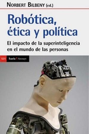 ROBÓTICA.ÉTICA Y POLÍTICA | 9788418826757 | BILLBENY,NORBERT | Libreria Geli - Librería Online de Girona - Comprar libros en catalán y castellano
