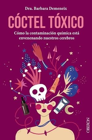 CÓCTEL TÓXICO.CÓMO LA CONTAMINACIÓN QUÍMICA ESTÁ ENVENENANDO NUESTROS CEREBROS | 9788441548756 | DEMENEIX,BARBARA | Libreria Geli - Librería Online de Girona - Comprar libros en catalán y castellano