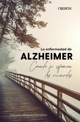 LA ENFERMEDAD DE ALZHEIMER.CUANDO SE ESFUMAN LOS RECUERDOS | 9788441548794 | MORENO GONZÁLEZ,INÉS | Libreria Geli - Librería Online de Girona - Comprar libros en catalán y castellano