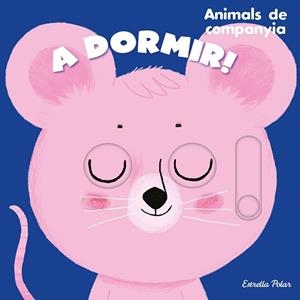 A DORMIR! ANIMALS DE COMPANYIA | 9788413895390 | ROEDERER,CHARLOTTE | Libreria Geli - Librería Online de Girona - Comprar libros en catalán y castellano