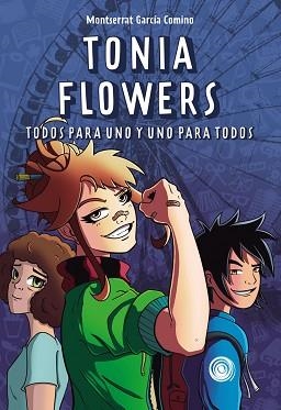 TONIA FLOWERS.TODOS PARA UNO Y UNO PARA TODOS | 9788419740960 | GARCÍA COMINO,MONTSERRAT | Libreria Geli - Librería Online de Girona - Comprar libros en catalán y castellano